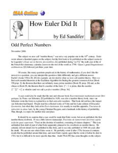 How Euler Did It by Ed Sandifer Odd Perfect Numbers November 2006 The subject we now call “number theory” was not a very popular one in the 18th century. Euler wrote almost a hundred papers on the subject, but the fi