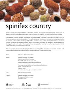 spinifex country Spinifex Country is a unique exhibition of Aboriginal artefacts, photographs and contemporary works of art on display at the South Australian Museum and Flinders University City Gallery at the State Libr