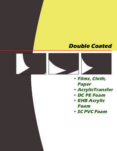 Double Coated  •Films, Cloth, Paper • AcrylicTransfer • DC PE Foam