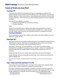 IDEAS Training: Windows Font Management  Types of fonts you may find TrueType (TT) These fonts are available on both platforms but are not completely cross-platform. For example, the Mac version of Arial is not necessari