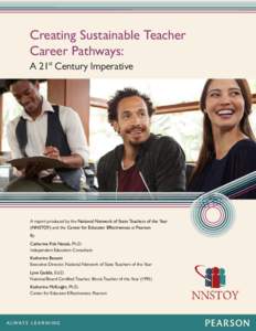 Creating Sustainable Teacher Career Pathways: A 21st Century Imperative A report produced by the National Network of State Teachers of the Year (NNSTOY) and the Center for Educator Effectiveness at Pearson