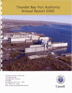 Thunder Bay Port Authority Annual Report 2006 Thunder Bay Port Authority 100 Main Street Thunder Bay, Ontario