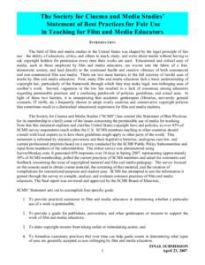 The Society for Cinema and Media Studies’ Statement of Best Practices for Fair Use in Teaching for Film and Media Educators INTRODUCTION The field of film and media studies in the United States was shaped by the legal 