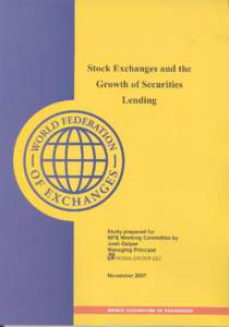 Stock Exchanges and the Growth of Securities Lending – November 2007  Table of Contents Executive Summary ............................................................................................ 5 Stock Exchanges