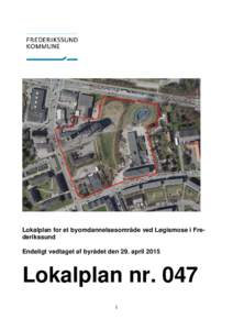 Lokalplan for et byomdannelsesområde ved Løgismose i Frederikssund Endeligt vedtaget af byrådet den 29. april 2015 Lokalplan nr