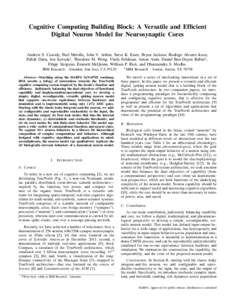 Cognitive Computing Building Block: A Versatile and Efficient Digital Neuron Model for Neurosynaptic Cores Andrew S. Cassidy, Paul Merolla, John V. Arthur, Steve K. Esser, Bryan Jackson, Rodrigo Alvarez-Icaza, Pallab Dat