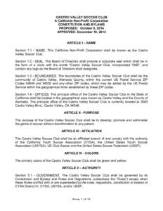 CASTRO VALLEY SOCCER CLUB A California Non-Profit Corporation CONSTITUTION AND BYLAWS PROPOSED: October 8, 2014 APPROVED: December 10, 2014 ARTICLE I – NAME