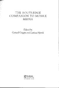 THE ROUTLEDGE COMP ANION TO MOBILE MEDIA Edited by Gerard Goggin and Larissa Hjorth