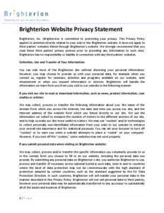 Brighterion Website Privacy Statement Brighterion, Inc. (Brighterion) is committed to protecting your privacy. This Privacy Policy applies to activities directly related to your visit to the Brighterion website. It does 