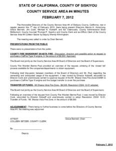 STATE OF CALIFORNIA, COUNTY OF SISKIYOU COUNTY SERVICE AREA #4 MINUTES FEBRUARY 7, 2012 The Honorable Directors of the County Service Area #4 of Siskiyou County, California, met in regular session this 7th day of Februar