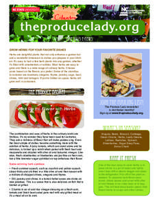 theproducelady.org MAY 2013 E-News Grow Herbs for Your Favorite Dishes Herbs are delightful plants that not only enhance a garden but add a wonderful dimension to dishes you prepare in your kitchen. It’s easy to tuck a