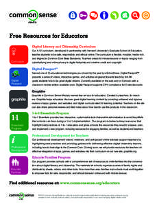 Free Resources for Educators Digital Literacy and Citizenship Curriculum Our K-12 curriculum, developed in partnership with Harvard University’s Graduate School of Education, teaches students to be safe, responsible, a