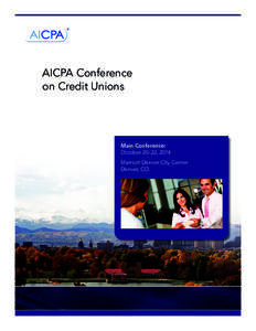 AICPA Conference on Credit Unions Main Conference: October 20–22, 2014 Marriott Denver City Center