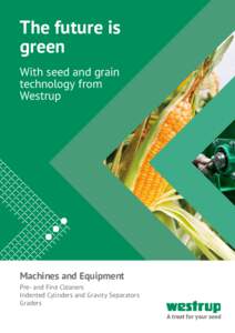 The future is green With seed and grain technology from Westrup
