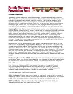 GENERAL OVERVIEW The Family Violence Prevention Fund implemented a “Coaching Boys Into Men” program after conducting research on men’s impressions of domestic violence, their familiarity with it and their willingne