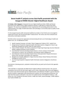 Seven health IT projects across Asia Pacific presented with the inaugural HIMSS-Elsevier Digital Healthcare Award 21 October, 2013, Singapore: During the first-ever Digital Healthcare Week, HIMSS and Elsevier presented s