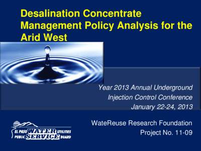 Desalination Concentrate Management Policy Analysis for the Arid West Year 2013 Annual Underground Injection Control Conference