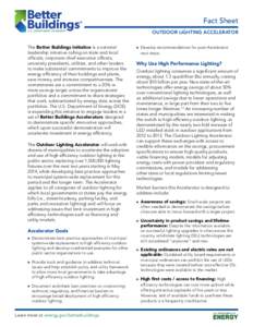 Fact Sheet OUTDOOR LIGHTING ACCELERATOR The Better Buildings Initiative is a national leadership initiative calling on state and local officials, corporate chief executive officers, university presidents, utilities, and 