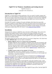 TightVNC for Windows: Installation and Getting Started TightVNC Version 2.6 Copyright © 2012 GlavSoft LLC. Introduction to TightVNC TightVNC is a remote desktop software application. It lets you connect to another compu