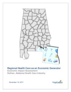 Regional Health Care as an Economic Generator Economic Impact Assessment Dothan, Alabama Health Care Industry November 15, 2011