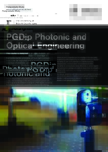 Postgraduate Study www.nottingham.ac.uk/eee PGDip Photonic and Optical Engineering This course is designed to provide students with