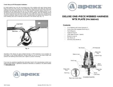 Crotch Strap to WTX Backplate Installation 8. Install retainer loop onto the non-looped end of the webbing with seam facing inward. Place the flat end of the d-ring on the angled side of the plastic 3-bar slide and weave