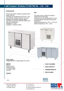 Cold Counter :Porkka CLMGNH 86 – [removed]Construction Use Exterior and interior material is stainless steel quality AISI 304. The body are insulated with HCFC-CFC free