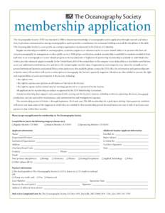 The Oceanography Society  membership application The Oceanography Society (TOS) was founded in 1988 to disseminate knowledge of oceanography and its application through research and education, to promote communication am