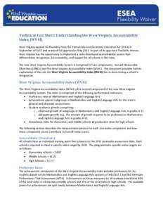 Technical Fact Sheet: Understanding the West Virginia Accountability Index (WVAI) West Virginia applied for flexibility from the Elementary and Secondary Education Act (ESEA) in September of 2012 and received full approv