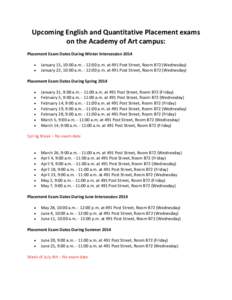 Upcoming English and Quantitative Placement exams on the Academy of Art campus: Placement Exam Dates During Winter Intersession 2014 • •