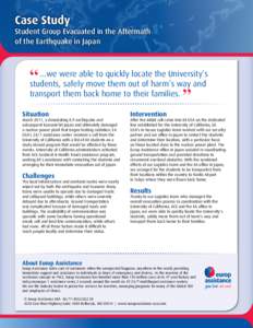 Case Study Student Group Evacuated in the Aftermath of the Earthquake in Japan ...we were able to quickly locate the University’s “students,