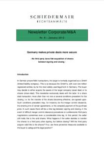 Newsletter Corporate/M&A Nr. 8 – January 2012 Germany makes private deals more secure - No third party bona fide acquisition of shares between signing and closing -