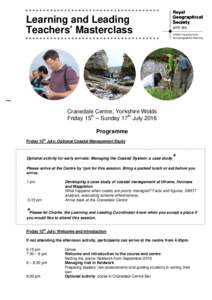 Learning and Leading Teachers’ Masterclass Cranedale Centre, Yorkshire Wolds Friday 15th – Sunday 17th July 2016 Programme