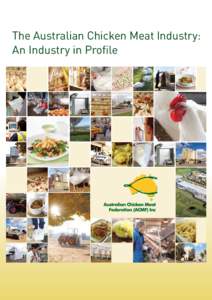 The Australian Chicken Meat Industry: An Industry in Profile © Australian Chicken Meat Federation Inc[removed]This report is also available at www.chicken.org.au/industryprofile