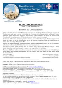 FEAMC-AMCI CONGRESS Rome, 15-18th November 2012 Bioethics and Christian Europe Europe is in crisis. Financial crisis! But perhaps moral crisis too of a Europe that is not willing to recognize its Christian roots in its b