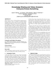 WWW[removed]Refereed Track: Social Networks & Web[removed]Analysis of Social Networks & Online Interaction  Knowledge Sharing and Yahoo Answers: Everyone Knows Something Lada A. Adamic1 , Jun Zhang1 , Eytan Bakshy1 , Mark S