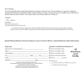 Dear Colleague, Your tax-deductible gift to Ronald McDonald House Charities of Eastern Iowa & Western Illinois is a promise to children in need of critical medical care that their families will be with them. No one is tu