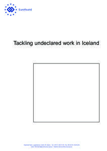 Tackling undeclared work in Iceland  Wyattville Road, Loughlinstown, Dublin 18, Ireland. - Tel: (+[removed] - Fax: [removed]64 56 email: [removed] - website: www.eurofound.europa.eu  