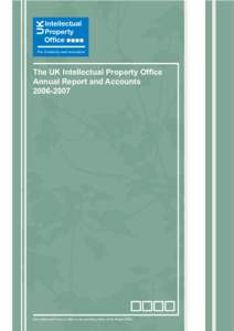The UK Intellectual Property Office Annual Report and Accounts[removed]UK Intellectual Property Office is an operating name of the Patent Office