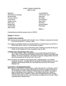 PUBLIC WORKS COMMITTEE APRIL 25, 2012 PRESENT: Michael Benson, Chairman Raymond Staats Lawrence Andrews