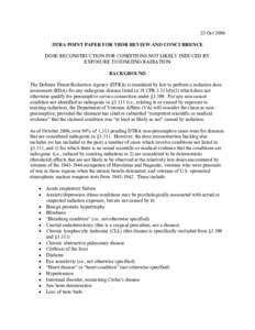 25 Oct 2006 DTRA POINT PAPER FOR VBDR REVIEW AND CONCURRENCE DOSE RECONSTRUCTION FOR CONDITIONS NOT LIKELY INDUCED BY EXPOSURE TO IONIZING RADIATION BACKGROUND The Defense Threat Reduction Agency (DTRA) is mandated by la