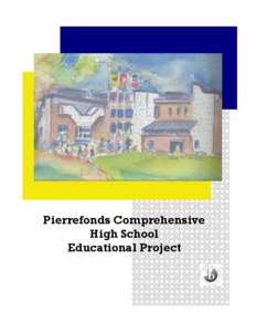 Pierrefonds Comprehensive High School Educational Project PCHS - Educational Project The PCHS Educational Project provides a planned, strategic