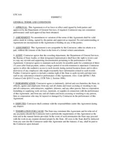 GTC 610 EXHIBIT C GENERAL TERMS AND CONDITIONS 1. APPROVAL: This Agreement is of no force or effect until signed by both parties and approved by the Department of General Services, if required. Contractor may not commenc