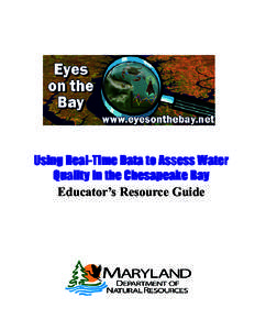 Using Real-Time Data to Assess Water Qualit Qualityy in the Chesapeake Bay Educator’s Resource Guide  Robert L. Ehrlich, Jr., Governor