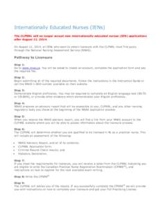 Internationally Educated Nurses (IENs) The CLPNNL will no longer accept new internationally educated nurses (IEN) applications after August 11, 2014. On August 12, 2014, all IENs who want to obtain licensure with the CLP