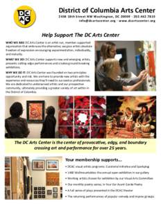 District of Columbia Arts Center 2438 18th Street NW Washington, DC 20009 ·   · www.dcartscenter.org Help Support The DC Arts Center WHO WE ARE: DC Arts Center is an artist-run, member-