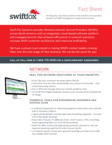 Fact Sheet An Integrated, cloud-based platform that simplifies and automates all aspects of WISP management, saving time and money. Swift Fox Systems provides Wireless Internet Service Providers (WISPs) across North Amer
