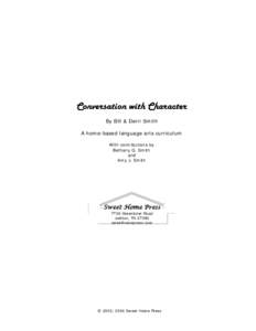 Conversation with Character By Bill & Derri Smith A home-based language arts curriculum With contributions by Bethany G. Smith and