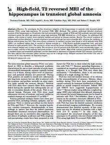 High-field, T2 reversed MRI of the hippocampus in transient global amnesia Tsutomu Nakada, MD, PhD; Ingrid L. Kwee, MD; Yukihiko Fujii, MD, PhD; and Robert T. Knight, MD