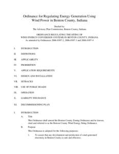 Ordinance for Regulating Energy Generation Using Wind Power in Benton County, Indiana Drafted by: The Advisory Plan Commission, Benton County, Indiana ORDINANCE REGULATING THE SITING OF WIND ENERGY CONVERSION SYSTEMS IN 